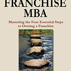 [VIEW] PDF 📁 The Franchise MBA: Mastering the 4 Essential Steps to Owning a Franchis