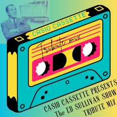 CASIO CASSETTE presents the Ed Sullivan show Tribute mix