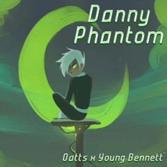 Danny Phantom - Oatts x Young Bennett
