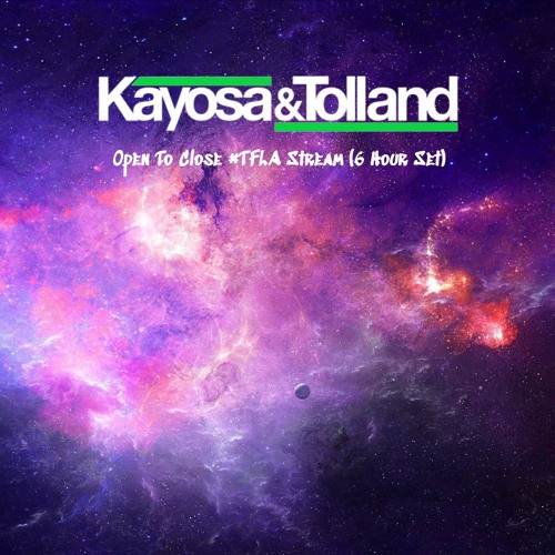 Kayosa & Tolland - TFLA Open To Close 6 Hour Set (24th July 2020)