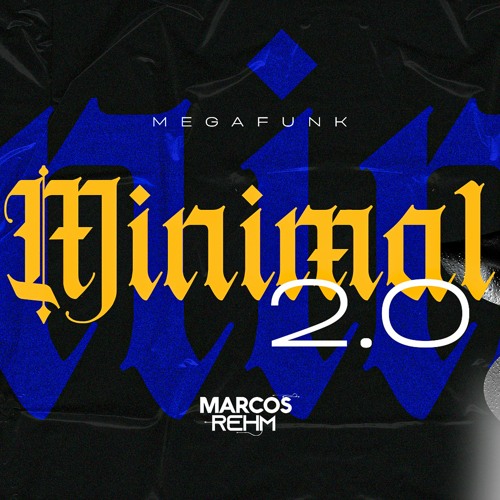 MEGA FUNK - MINIMAL 2.0 -(MARCOS REHM)