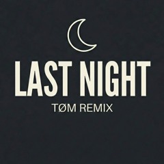 last night (TØM remix)