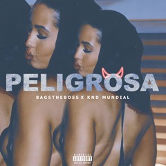 Peligrosa [Dirty] - Bagstheboss x KND Mundial