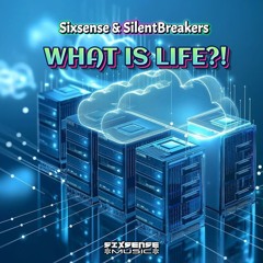 Sixsense & SilentBreakers - What Is Life ?! (2025)