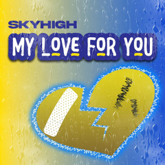 Skyhigh - My Love For You
