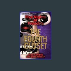 #^R.E.A.D 📖 The Fourth Closet: Five Nights at Freddy’s (Original Trilogy Book 3)     Paperback – J