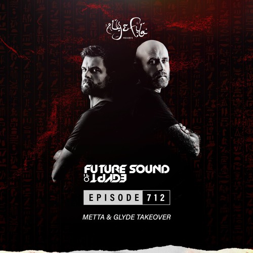 Future Sound of Egypt 712 with Aly & Fila (Metta & Glyde Takeover)