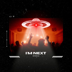 BPMBRAD - I’M NEXT