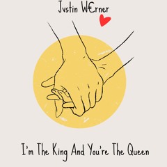 Jvstin W€rner - I’m The King And You’re The Queen