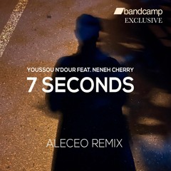 Youssou N'Dour feat. Neneh Cherry - 7 Seconds (Aleceo Remix) [Bandcamp Exclusive]