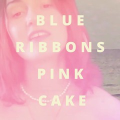 Blue Ribbons, Pink Cake