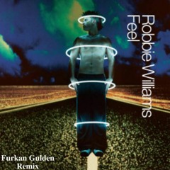 Robbie Williams - Feel (Furkan Gulden Remix)
