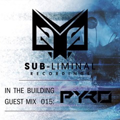 In The Building Guest Mix 015: Pyro