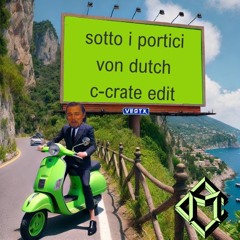 sotto i portici von dutch (C-CRATE Edit)