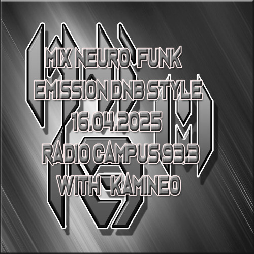 Mix Neuro funk émission DNB Style radio campus 16.04.2025 with kamineo sound cloud