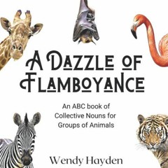 [READ] [KINDLE PDF EBOOK EPUB] A Dazzle of Flamboyance: An ABC book of Collective Nouns for Groups o