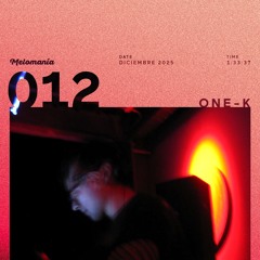 Melomanía 012: ONE-K