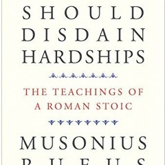 Read EPUB 📋 That One Should Disdain Hardships: The Teachings of a Roman Stoic by  Mu