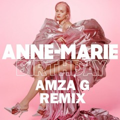 Anne - Marie - BIRTHDAY (Amza G Remix)