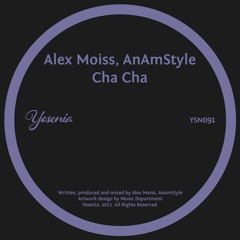 PREMIERE: Alex Moiss, AnAmStyle - Cha Cha [Yesenia]