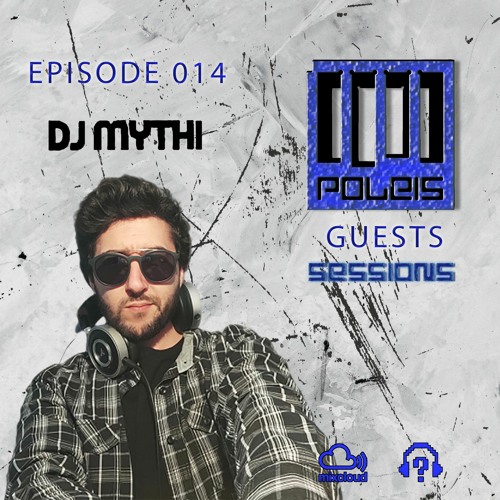 POLEIS SESSIONS - Guest 014 Guestmix DJ MYTHI