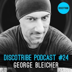 DISCOTRIBE PODCAST 24 by George Bleicher
