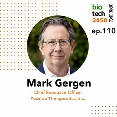 110. Novel cell and gene therapies, Mark Gergen, CEO, Poseida Therapeutics, Inc.