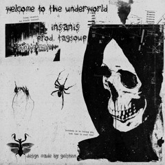 WELCOME TO THE UNDERWORLD (prod. TAGSOUP)