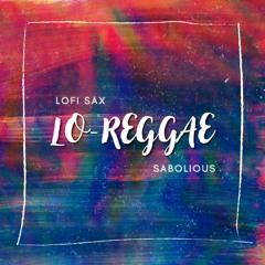 Lofi Sax & Sabolious - Lo-Reggae