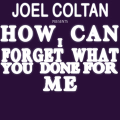How Can I Forget (What You Done For Me)
