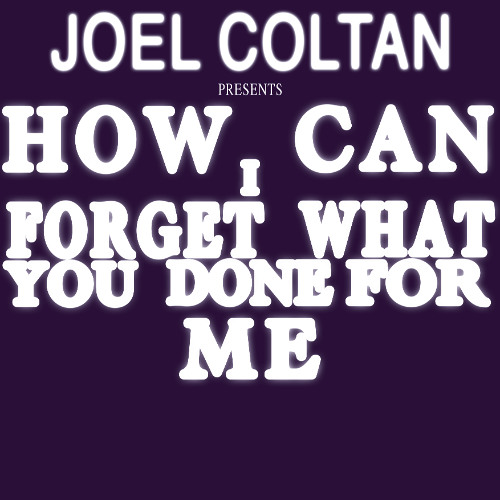 How Can I Forget (What You Done For Me)
