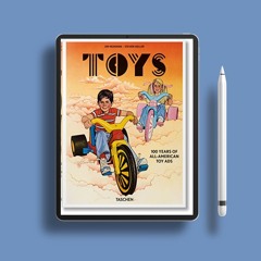 Toys: 100 Years of All-American Toy Ads / 100 Jahre Amerikanische Spielzeugwerbung / 100 Ans de