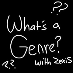What's a Genre? (collab with ZexiS)