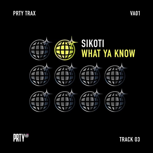 SIKOTI - WHAT YA KNOW [PRTYTRAXVA01]