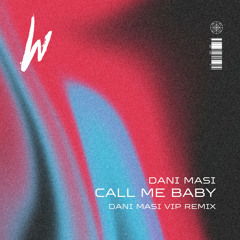 Call Me Baby (Dani Masi VIP Radio Edit)