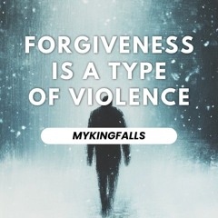 Forgiveness Is A Type Of Violence
