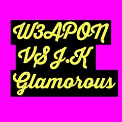 W3APON Vs J.K - Glamorous (Sexy Edit) (138 BPM)