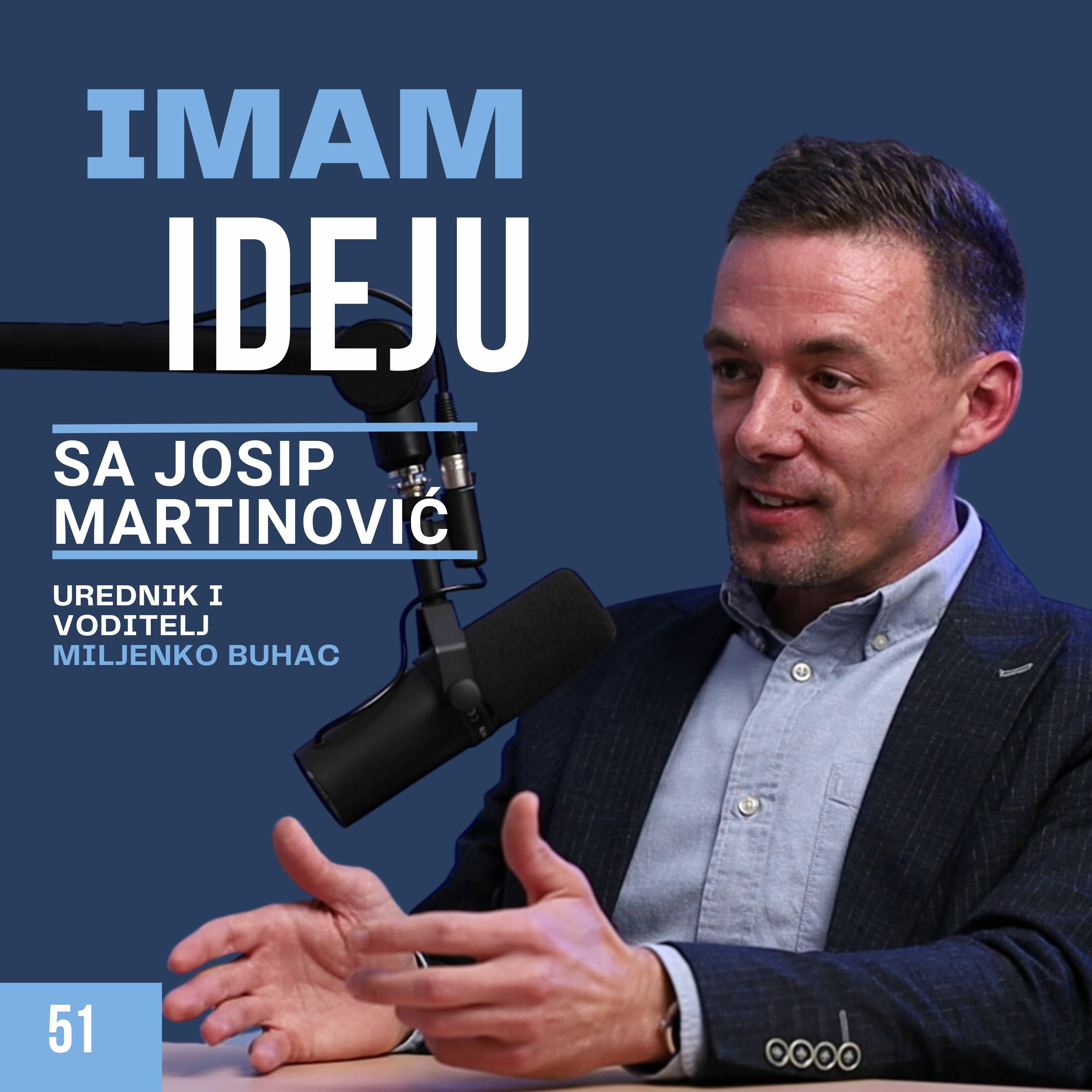 IMAM IDEJU 51# | JOSIP MARTINOVIĆ episode artwork