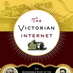 [Free] EBOOK 📔 The Victorian Internet: The Remarkable Story of the Telegraph and the