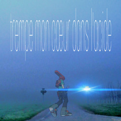 Trempe mon coeur dans l'acide