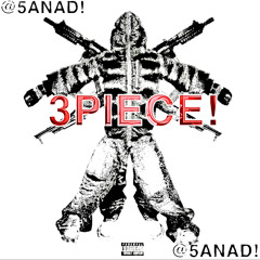 3PEICE- 5ANAD!