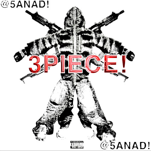 3PEICE- 5ANAD!