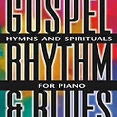 [ACCESS] KINDLE PDF EBOOK EPUB Gospel Rhythm and Blues: Hymns and Spirituals for Piano by  Bill Wola