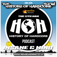 The History Of Hardcore Show - Insane & Mind - Sunrise FM - 13th May 2025