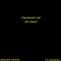 P.O.M.P(Product Of My Past)Ft. PV Santana (Prod. Venomous Beats)