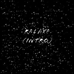 Relax (INTRO)