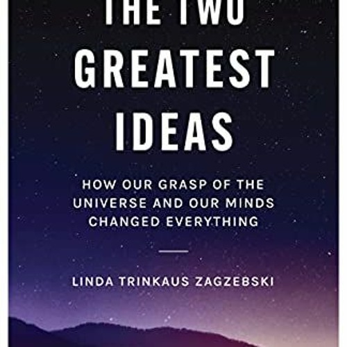 View PDF The Two Greatest Ideas: How Our Grasp of the Universe and Our Minds Changed Everything (Soo