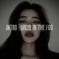 Intro：Radio in the Fog