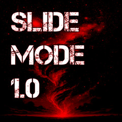 SLIDE MODE 1.0 (SLOWED)