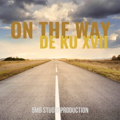On The Way - De Ku Xvii(5MB STUDIO)